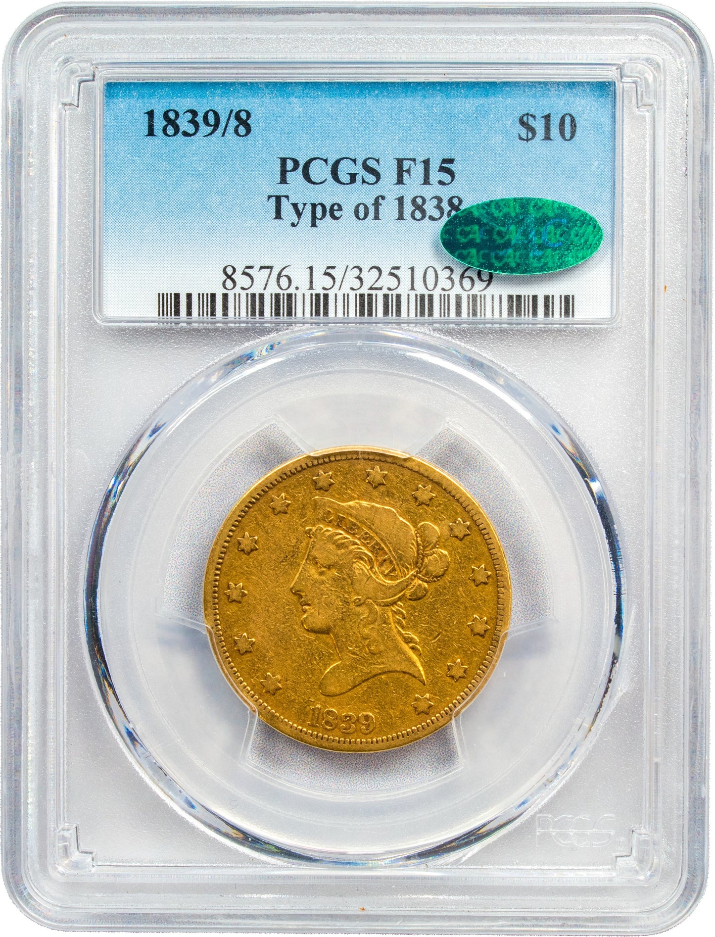 1839/8 $10 TYPE OF 1838 F15 PCGS CAC