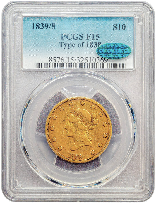 1839/8 $10 TYPE OF 1838 F15 PCGS CAC HOLDER WITH CAC GREEN STICKER 
