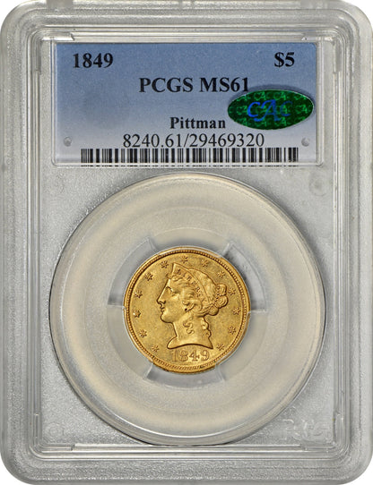 1849 $5 MS61 PCGS CAC EX PITTMAN HOLDER