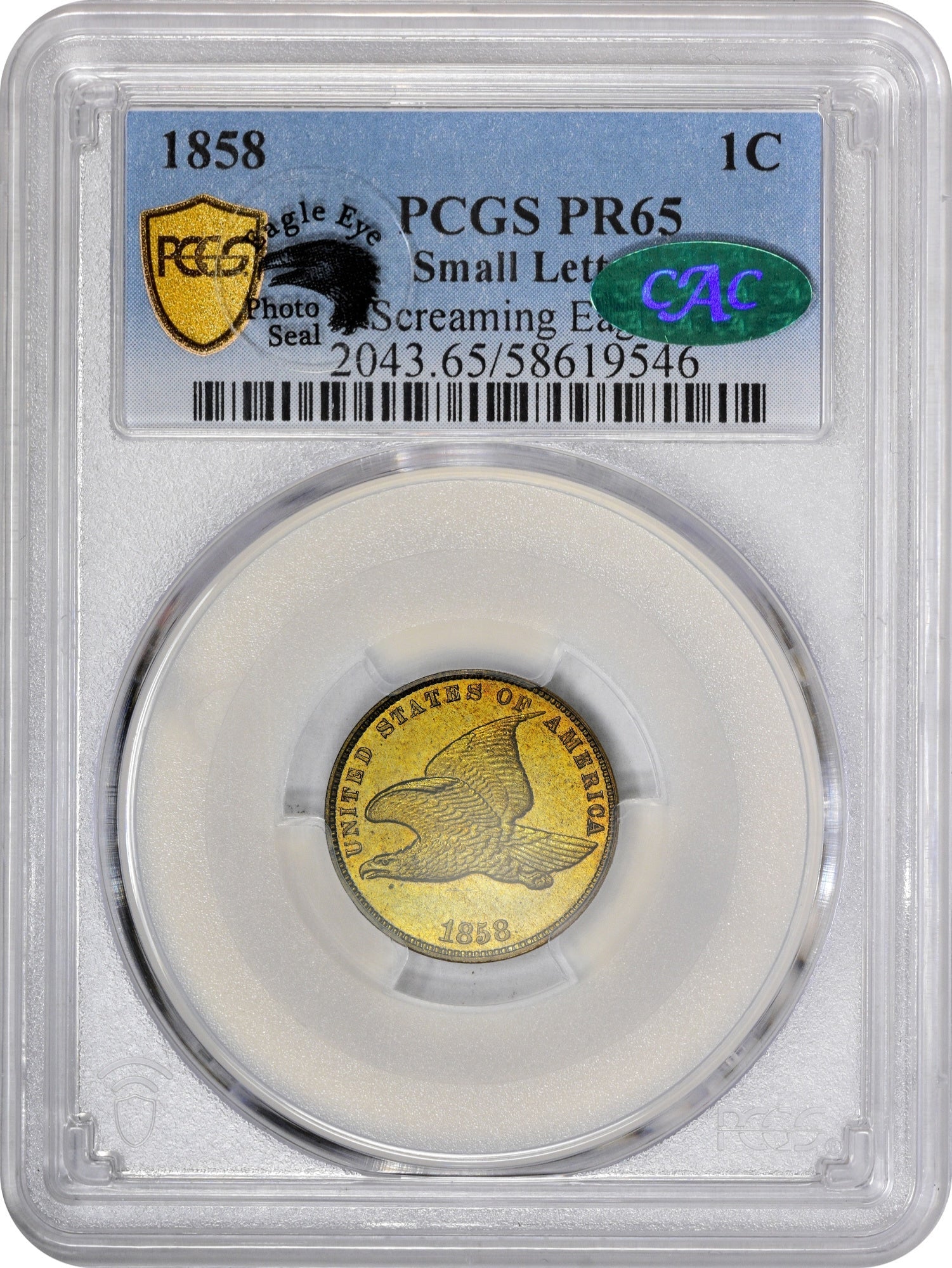 1858 1C SMALL LETTERS PR65 PCGS CAC EEPS HOLDER WITH CAC AND EAGLE EYE PHOTO SEAL STICKER