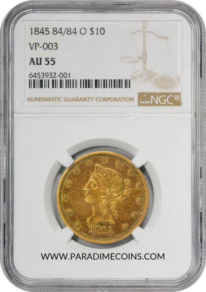 1845-O $10 REPUNCHED DATE AU55 NGC - Paradime Coins | PCGS NGC CACG CAC Rare US Numismatic Coins For Sale