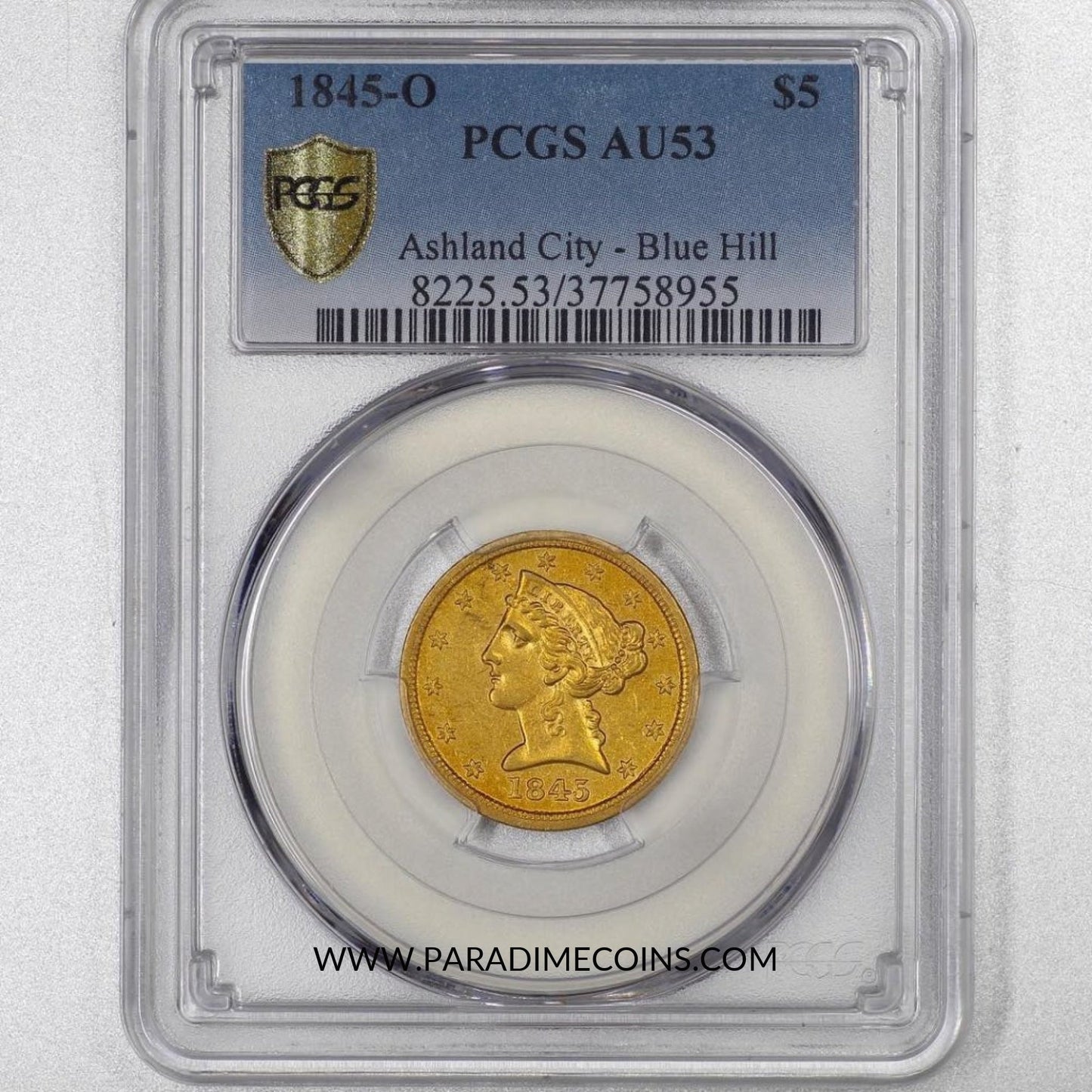 1845-O $5 AU53 PCGS EX ASHLAND CITY/ BLUE HILL - Paradime Coins | PCGS NGC CACG CAC Rare US Numismatic Coins For Sale